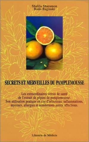 secrets et merveilles du pamplemousse : les extraordinaires vertus de santé de l'extrait de pépins d