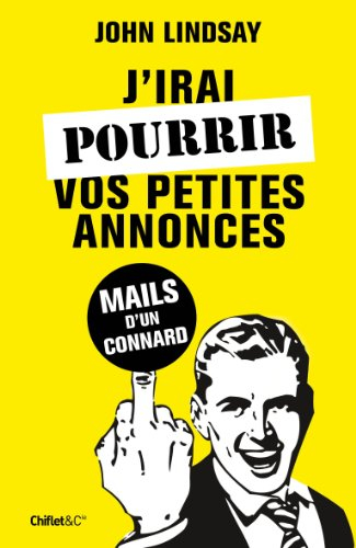 J'irai pourrir vos petites annonces : mails d'un connard