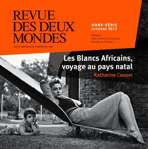 Revue des deux mondes, hors série. Les Blancs africains, voyage au pays natal