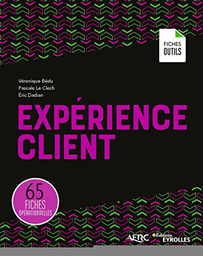 Expérience client : 65 fiches opérationnelles