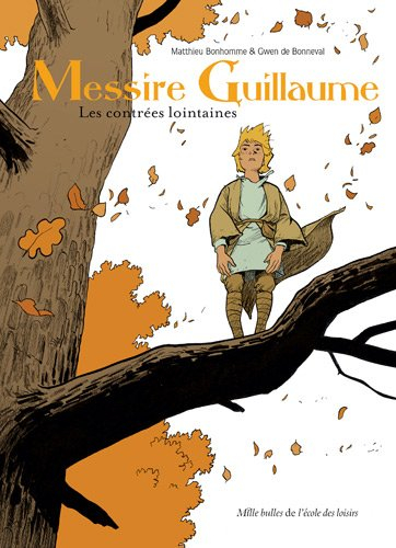 Messire Guillaume. Vol. 1. Les contrées lointaines
