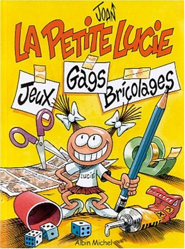 La petite Lucie : jeux, gags, bricolages