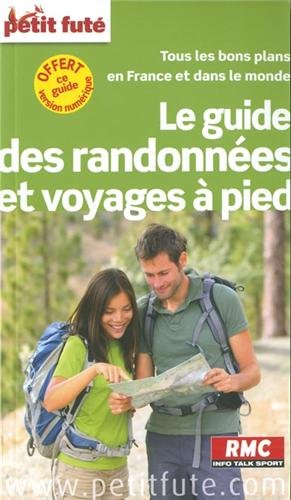 Le guide des randonnées et voyages à pied : tous les bons plans en France et dans le monde