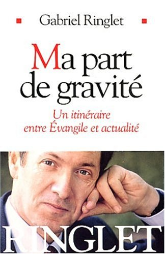 Ma part de gravité : un itinéraire entre Evangile et actualité