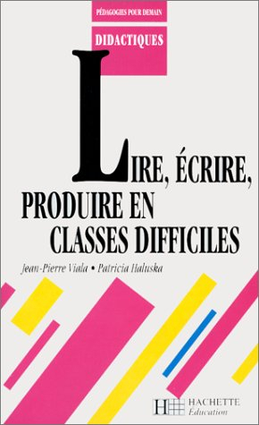 Lire, écrire, produire en classes difficiles