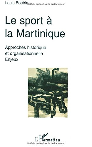 Le sport à la Martinique : approches historique et organisationnelle, enjeux