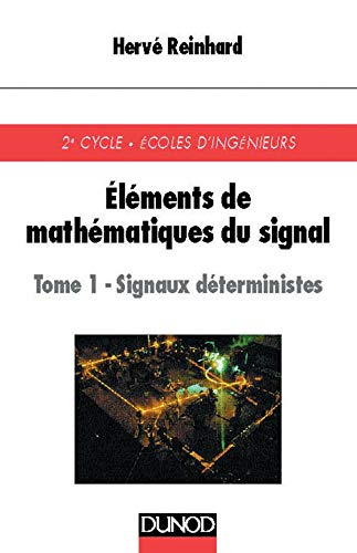 Eléments de mathématiques du signal. Vol. 1. Signaux déterministes