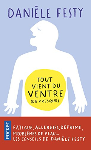 Tout vient du ventre (ou presque) : fatigue, allergies, déprime, problèmes de peau
