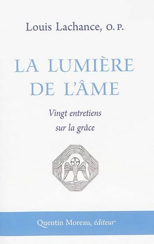 La lumière de l'âme : vingt entretiens sur la grâce