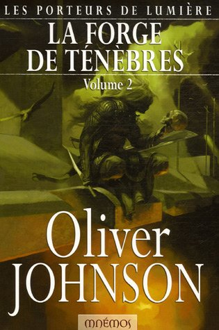 Les porteurs de lumière. Vol. 2-2. La forge des ténèbres