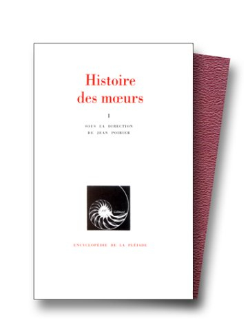 Histoire des moeurs. Vol. 1. Les Coordonnées de l'homme et la culture matérielle