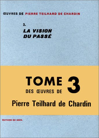 oeuvres, tome 3 : la vision du passé