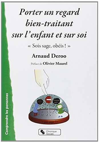 Porter un regard bien-traitant sur l'enfant et sur soi : sois sage, obéis !
