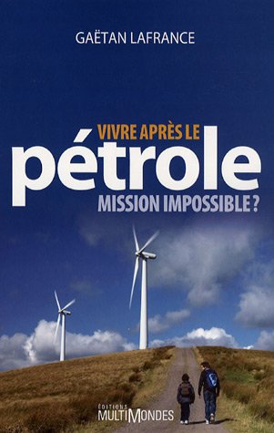 Vivre après le pétrole : mission impossible?