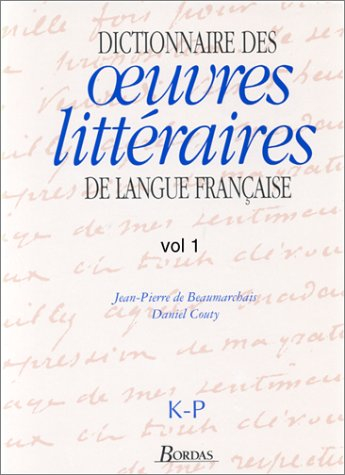 Dictionnaire des oeuvres littéraires de langue française. Vol. 3. K-P