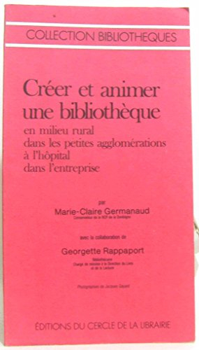 Créer et animer une bibliothèque en milieu rural, dans les petites agglomérations, à l'hôpital, dans
