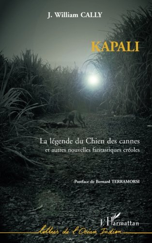 Kapali, la légende du chien des cannes : et autres nouvelles fantastiques créoles