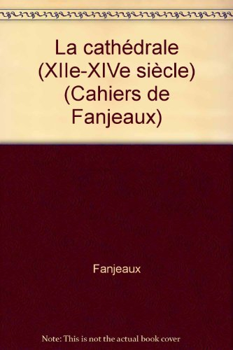 La cathédrale : XIIe-XIVe siècle
