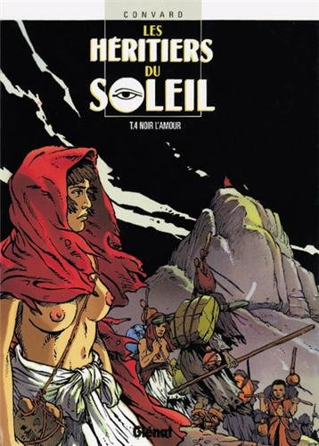 Les héritiers du Soleil. Vol. 4. Noir l'amour