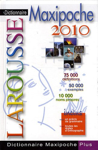 Dictionnaire Larousse maxipoche plus 2010 : 75.000 définitions, 50.000 exemples, 10.000 noms propres
