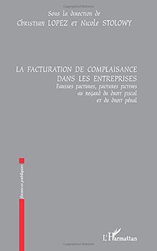 La facturation de complaisance dans les entreprises : fausses factures, factures fictives au regard 