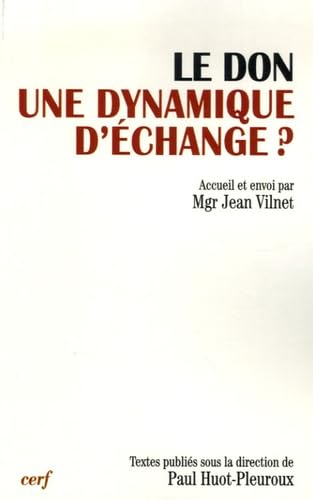 Le don, une dynamique d'échange ? : actes du XIIIe colloque de la Fondation Jean-Rodhain (Lourdes, 1