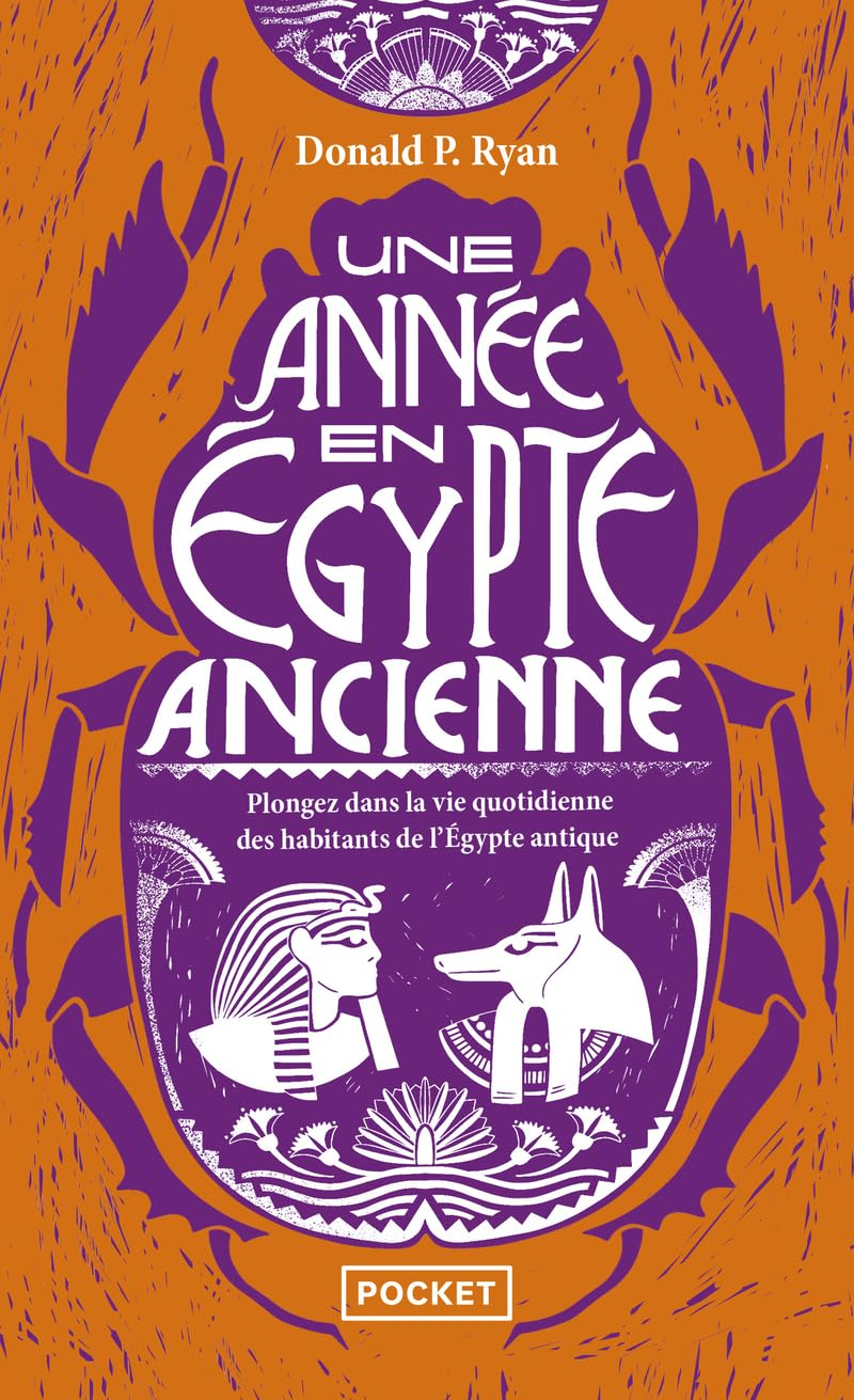 Une année en Egypte ancienne : plongez dans la vie quotidienne des habitants de l'Egypte antique