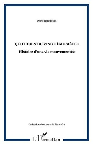 Quotidien du vingtième siècle : histoire d'une vie mouvementée