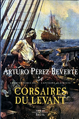 Les aventures du capitaine Alatriste. Vol. 6. Corsaires du Levant