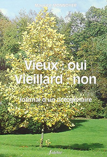 Vieux, oui : vieillard, non : journal d'un octogénaire