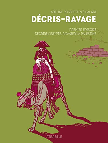 Décris-ravage. Vol. 1. Décrire l'Egypte, ravager la Palestine