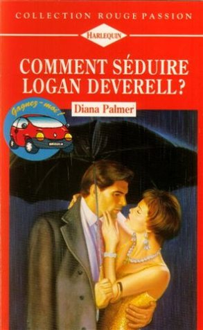 comment séduire logan deverell ? : collection : collection rouge passion n, 678