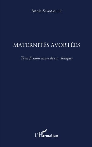 Maternités avortées : trois fictions issues de cas cliniques