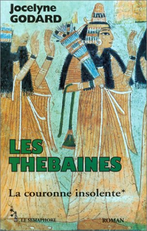Les Thébaines. Vol. 1. La couronne insolente