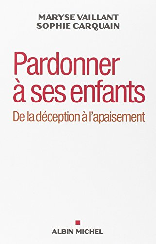 Pardonner à ses enfants : de la déception à l'apaisement