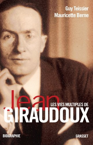 Les vies multiples de Jean Giraudoux : chroniques d'une oeuvre