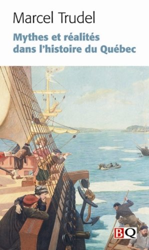 Mythes et réalités dans l'histoire du Québec. Vol. 1