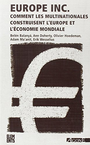 Europe inc. : comment les multinationales construisent l'Europe et l'économie mondiale