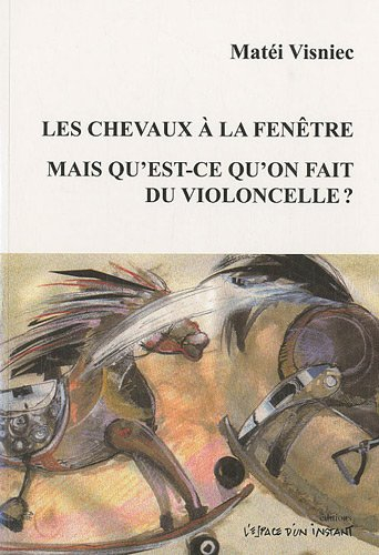 Les chevaux à la fenêtre. Caii la fereastra : Bucarest 1986. Mais qu'est-ce qu'on fait du violoncell