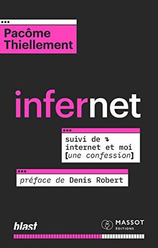 Infernet. Internet et moi : une confession