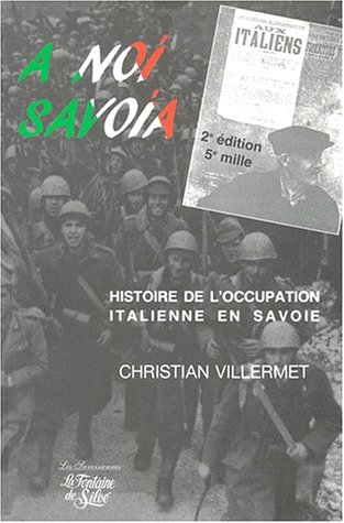 A noi Savoia : histoire de l'occupation italienne en Savoie : novembre 1942-septembre 1943