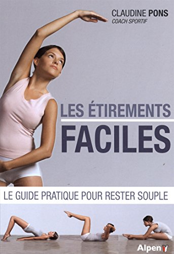 Les étirements faciles : le guide pratique pour rester souple