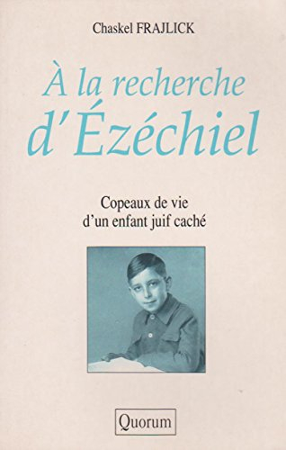 À la recherche d'Ézéchiel : copeaux de vie d'un enfant juif caché