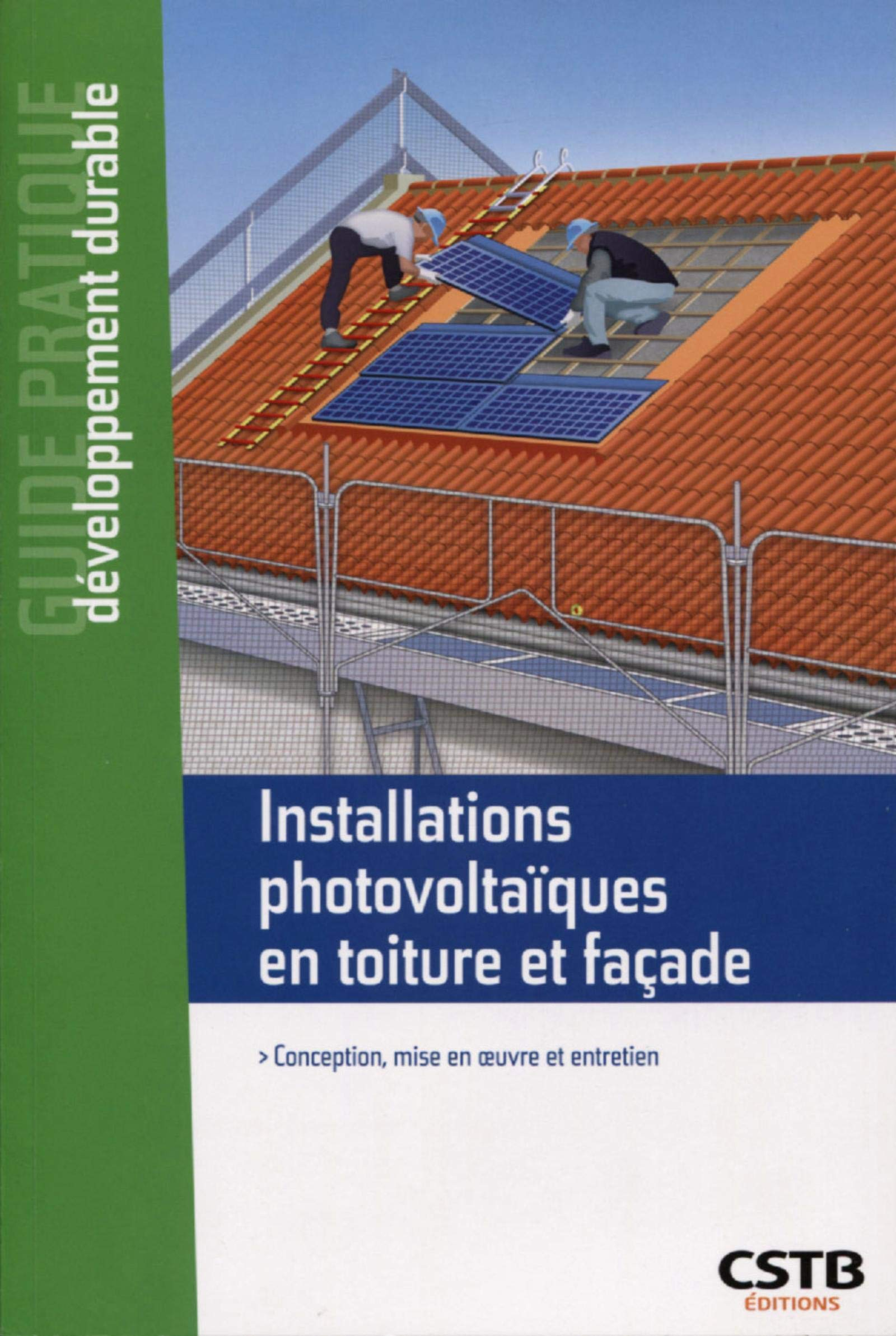 Installations photovoltaïques en toiture et façade : conception, mise en oeuvre et entretien