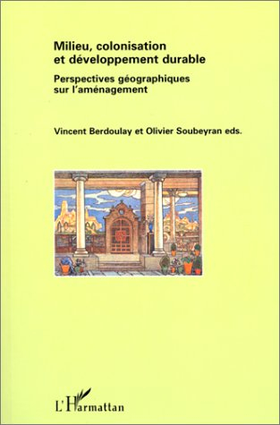 Milieu, colonisation et développement durable : perspectives géographiques sur l'aménagement