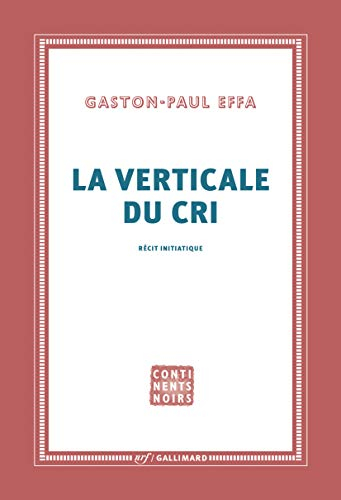 La verticale du cri : récit initiatique
