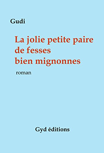 La Jolie Petite Paire de Fesses Bien Mignonnes