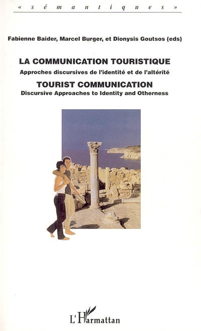 La communication touristique : approches discursives de l'identité et de l'altérité. Tourist communi