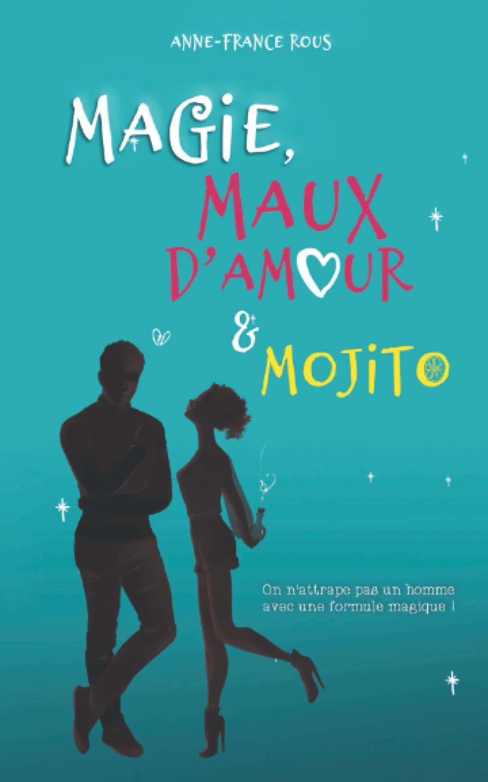 MAGIE, MAUX D'AMOUR ET MOJITO