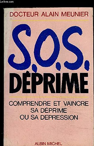 S.O.S. déprime : combattre et vaincre votre déprime ou votre dépression